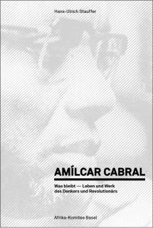 Buchcover von «Amílcar Cabral. Was bleibt – Leben und Werk des Denkers und Revolutionärs»