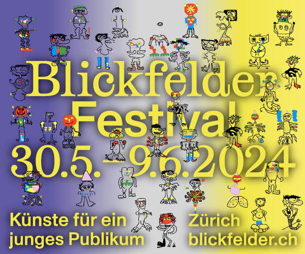 Blickfelder Festival – Künste für ein junges Publikum, 30. Mai bis 9. Juni 2024, Zürich