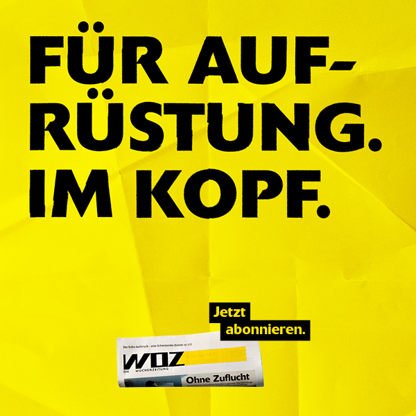 Für Aufrüstung. Im Kopf. WOZ Die Wochenzeitung. Jetzt abonnieren.