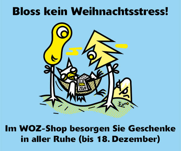 Bloss kein Weihnachtsstress! Im WOZ-Shop besorgen Sie Geschenke in aller Ruhe (bis 18. Dezember)