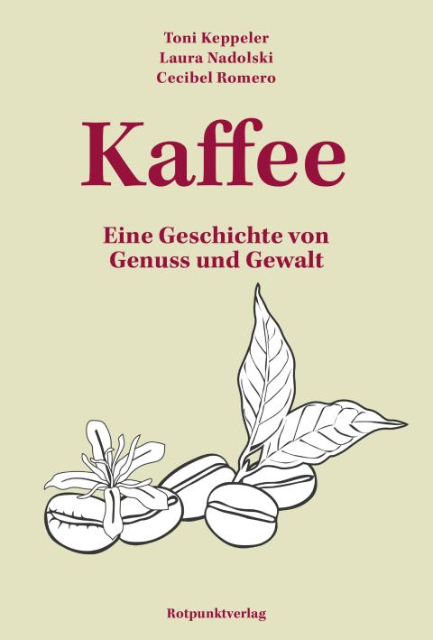 Buchcover von «Kaffee – Eine Geschichte von Genuss und Gewalt»