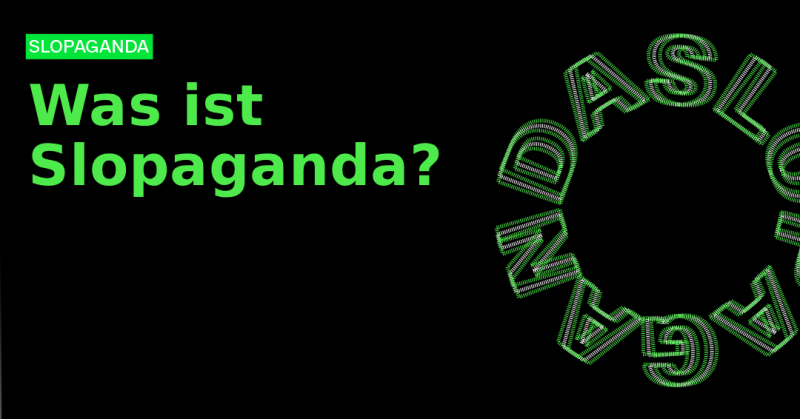 Slopaganda: Was ist Slopaganda?