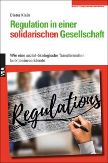 Buchcover von «Regulation in einer solidarischen Gesellschaft. Wie eine sozial-ökologische Transformation funktionieren könnte»