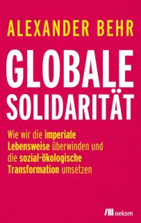Buchcover von «Globale Solidarität. Wie wir die imperiale Lebensweise überwinden und die sozial-ökologische Transformation umsetzen»