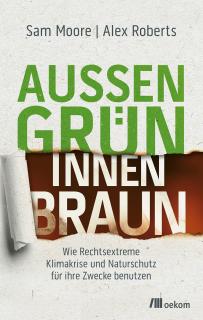 Buchcover von «Aussen grün, innen braun. Wie Rechtsextreme Klimakrise und Naturschutz für ihre Zwecke benutzen»