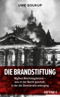Buchcover von «Die Brandstiftung. Mythos Reichstagsbrand – was in der Nacht geschah, in der die Demokratie unterging»