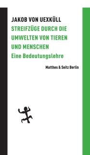 Buchcover von «Streifzüge durch die Umwelten von Tieren und Menschen. Eine Bedeutungslehre»