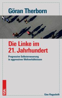 Buchcover von «Die Linke im 21. Jahrhundert. Progressive Selbsterneuerung in aggressiven Weltverhältnissen»