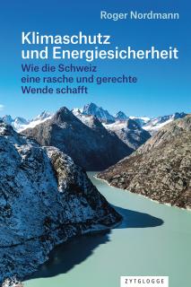 Buchcover von «Klimaschutz und Energiesicherheit. Wie die Schweiz eine rasche und gerechte Wende schafft»