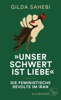 Buchcover von «‹Unser Schwert ist Liebe›. Die feministische Revolte im Iran»