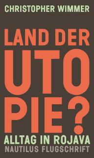 Buchcover von «Land der Utopie? Alltag in Rojava»