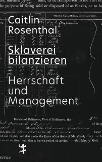 Cover des Buches «Sklaverei bilanzieren. Herrschaft und Management».