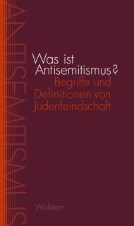 Buchcover von «Was ist Antisemitismus? Begriffe und Definitionen von Judenfeindschaft»