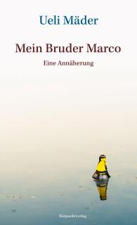 Buchcover von «Mein Bruder Marco. Eine Annäherung»