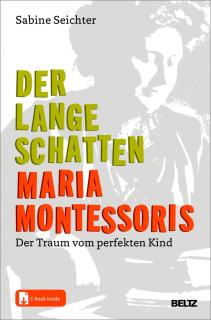 Buchcover von «Der lange Schatten Maria Montessoris. Der Traum vom perfekten Kind»