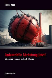 Buchcover von «Industrielle Abrüstung jetzt! Abschied von der Technik-Illusion»