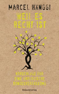 Buchcover von «Weil es Recht ist. Vorschläge für eine ökologische Bundesverfassung»