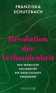 Buchcover von «Revolution der Verbundenheit. Wie weibliche Solidarität die Gesellschaft verändert»
