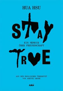 Buchcover von «Stay True. Ein Memoir über Freundschaft»