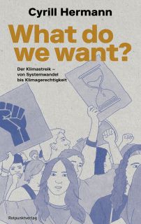 Buchcover von «What do we want? Der Klimastreik – von Systemwandel bis Klimagerechtigkeit»