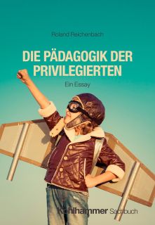 Buchcover von «Die Pädagogik der Privilegierten. Ein Essay»