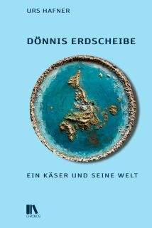 Buchcover von «Dönnis Erdscheibe. Ein Käser und seine Welt»