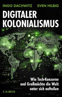 Buchcover von «Digitaler Kolonialismus. Wie Tech-Konzerne und Grossmächte die Welt unter sich aufteilen»
