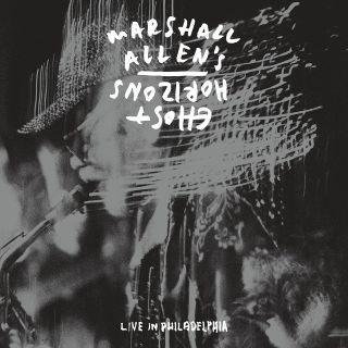 Album-Cover «Live in Philadelphia» von Marshall Allen’s Ghost Horizons