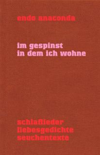 Buchcover von «Im Gespinst in dem ich wohne. Schlaflieder Liebesgedichte Seuchentexte»
