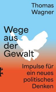 Buchcover von «Wege aus der Gewalt. Impulse für ein neues politisches Denken»
